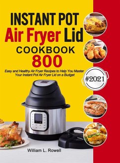 Instant Pot Air Fryer Lid Cookbook - Rowell, William L.
