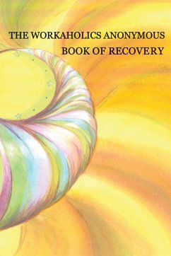 Workaholics Anonymous Book of Recovery - Workaholics Anonymous Wso