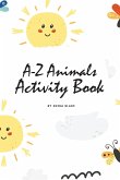 A-Z Animals Handwriting Practice Activity Book for Children (6x9 Coloring Book / Activity Book)