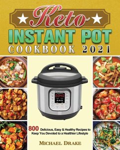 Keto Instant Pot Cookbook 2021 - Drake, Michael