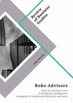 Robo Advisors. How to increase trust in Artificial Intelligence compared to traditional financial advisory (eBook, PDF)