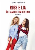 Rose e Lia - Due amiche un destino (eBook, ePUB)