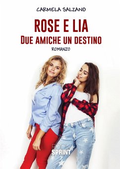 Rose e Lia - Due amiche un destino (eBook, ePUB) - Salzano, Carmela