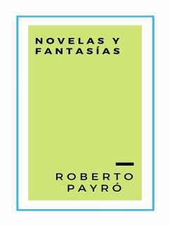 Novelas y fantasías (eBook, ePUB) - Payró, Roberto