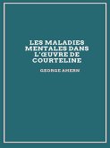 Les maladies mentales dans l’œuvre de Courteline (eBook, ePUB)