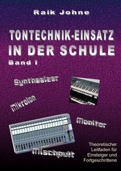 Tontechnik-Einsatz in der Schule - Band I - Johne, Raik