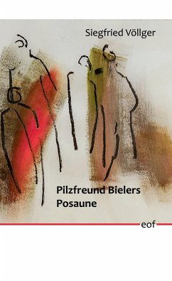 Pilzfreund Bielers Posaune - Völlger, Siegfried