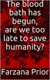The blood bath has begun, are we too late to save humanity? (eBook, ePUB)