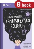 20 x 10 Minuten Fantasiereisen Religion 5-7 (eBook, PDF)