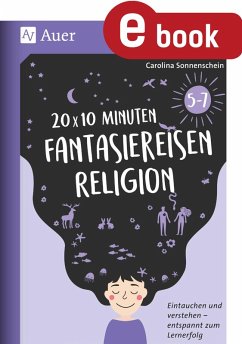 20 x 10 Minuten Fantasiereisen Religion 5-7 (eBook, PDF) - Sonnenschein, Carolina
