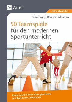 50 Teamspiele für den modernen Sportunterricht - Dusch, Holger;Kallsperger, Alexander