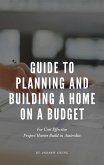 Guide to Planning and Building a Home on a Budget (eBook, ePUB)