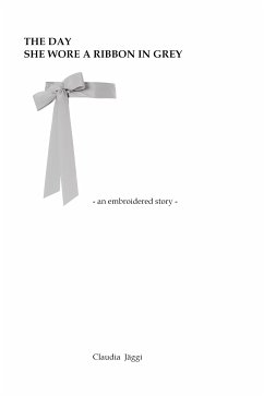 The day she wore a ribbon in grey (eBook, ePUB) - Jäggi, Claudia