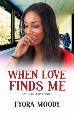 When Love Finds Me (Victory Gospel Short, #3) (eBook, ePUB) - Moody, Tyora