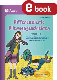 Differenzierte Dilemmageschichten Klasse 1-4 (eBook, PDF) - Scheller, Anne