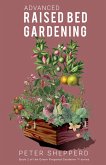 Advanced Raised Bed Gardening: Expert Tips to Optimize Your Yield, Grow Healthy Plants and Take Your Raised Bed Garden to the Next Level (The Green Fingered Gardener, #2) (eBook, ePUB)