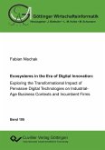 Ecoystems in the Era of Digital Innovation: Exploring the Transformational Impact of Pervasive Digital Technologies on Industrial-Age Business Contexts and Incumbent Firms (eBook, PDF)