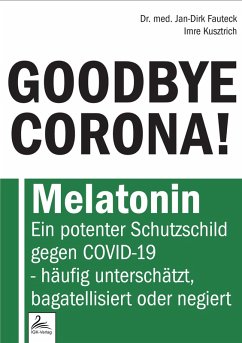 GOODBYE CORONA! (eBook, ePUB) - Fauteck, Jan-Dirk; Kusztrich, Imre