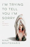 I'm Trying to Tell You I'm Sorry: An Intimacy Triptych (eBook, ePUB)