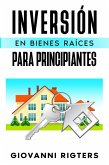 Inversión En Bienes Raíces Para Principiantes (eBook, ePUB) Inversión En Bienes Raíces Para Principiantes (eBook, ePUB)