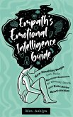 Empath's Emotional Intelligence Guide: How Sensitive People Can Build Emotional Resilience, Be Mentally Strong and Build Better Relationships (eBook, ePUB)