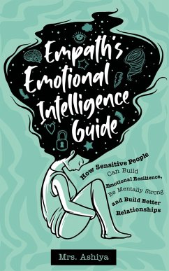 Cover Empath's Emotional Intelligence Guide: How Sensitive People Can Build Emotional Resilience, Be Mentally Strong and Build Better Relationships (eBook, ePUB)