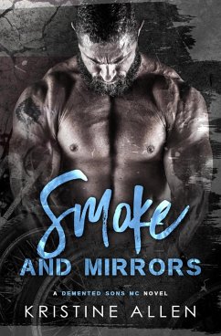 Smoke and Mirrors (Demented Sons MC Texas, #3) (eBook, ePUB) - Allen, Kristine