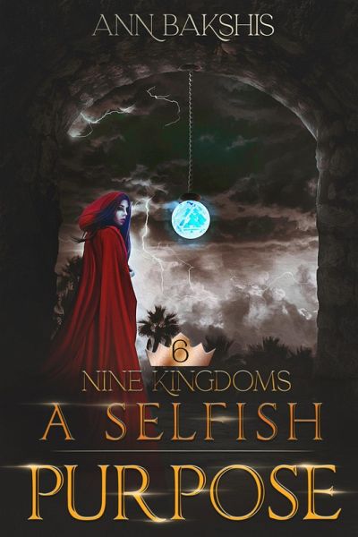 A Selfish Purpose (Nine Kingdoms, #6) (eBook, ePUB) A Selfish Purpose (Nine Kingdoms, #6) (eBook, ePUB)