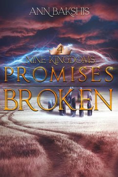 Promises Broken (Nine Kingdoms, #4) (eBook, ePUB) - Bakshis, Ann