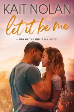 Let It Be Me (Men of the Misfit Inn, #1) (eBook, ePUB) - Nolan, Kait