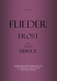 Flieder, Frost und alles übrige (eBook, ePUB) - C-Y, H.