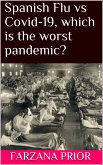 Spanish Flu vs Covid-19, which is the worst pandemic? (eBook, ePUB)