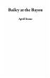 Bailey at the Bayou (eBook, ePUB) - Bild 1