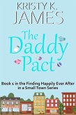 The Daddy Pact: A Sweet Hometown Romance Series (Finding Happily Ever After in a Small Town, #1) (eBook, ePUB)