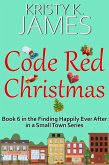 Code Red Christmas: A Sweet Hometown Romance Series (Finding Happily Ever After in a Small Town, #5) (eBook, ePUB)
