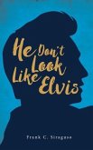 He Don't Look Like Elvis (eBook, ePUB)