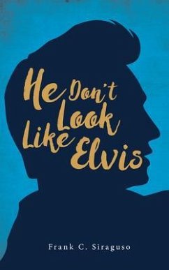 He Don't Look Like Elvis (eBook, ePUB) - Siraguso, Frank C.
