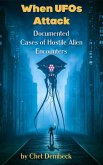 When UFOs Attack -- Documented Cased of Hostile Alien Encounters (eBook, ePUB) When UFOs Attack -- Documented Cased of Hostile Alien Encounters (eBook, ePUB)