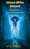 When UFOs Attack -- Documented Cased of Hostile Alien Encounters (eBook, ePUB)