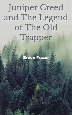 Juniper Creed and The Legend of The Old Trapper (eBook, ePUB) - Frazer, Bruce