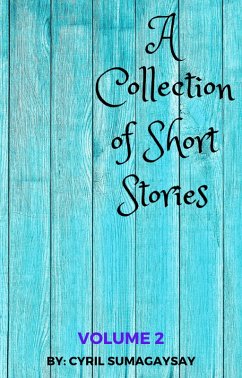 A Collection of Short Stories: Volume 2 (eBook, ePUB) - Sumagaysay, Cyril