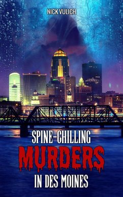 Spine-Chilling Murders in Des Moines (eBook, ePUB) - Vulich, Nick