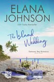 The Island Wedding (Getaway Bay® Romance, #7) (eBook, ePUB) The Island Wedding (Getaway Bay® Romance, #7) (eBook, ePUB)