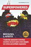 Superpowered: 7 Leadership Superpowers Technology Executives Can Use to Grow a More Engaged, Tech-driven and Profitable Organization (eBook, ePUB) Superpowered: 7 Leadership Superpowers Technology Executives Can Use to Grow a More Engaged, Tech-driven and Profitable Organization (eBook, ePUB)