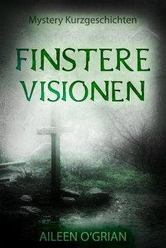 Finstere Visionen (eBook, ePUB) - O'Grian, Aileen