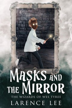 Masks and the Mirror (Wizards of Wes Tyree, #1) (eBook, ePUB) - Lee, Larence