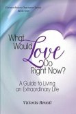 What Would Love Do Right Now? (eBook, ePUB)