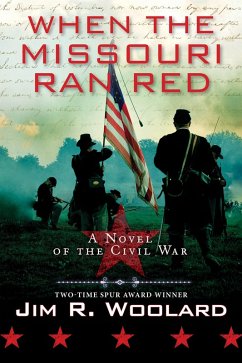When the Missouri Ran Red (eBook, ePUB) - Woolard, Jim R.