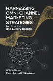 Harnessing Omni-Channel Marketing Strategies for Fashion and Luxury Brands (eBook, ePUB)