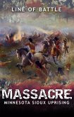 Massacre: Minnesota Sioux Uprising (Line of Battle, #5) (eBook, ePUB)